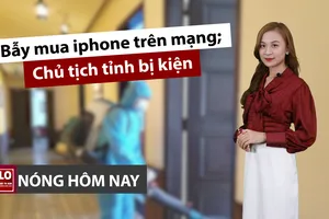 Nóng hôm nay: Bẫy mua iphone trên mạng; Chủ tịch tỉnh bị kiện