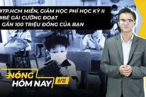 Nóng hôm nay: TP.HCM miễn giảm học phí HKII; Cưỡng đoạt gần 100 triệu của bạn