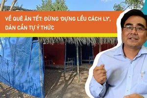 Về quê ăn tết: Đừng ‘dựng lều cách ly’, dân cần tự ý thức