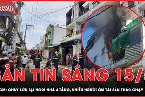 Bản tin sáng 15-5: Cháy lớn trong căn nhà 4 tầng ở TP.HCM, nhiều người ôm tài sản tháo chạy