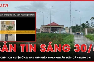 Bản tin sáng 30-5: Phó chủ tịch huyện ở Cà Mau phủ nhận đoạn ghi âm mặc cả chung chi 