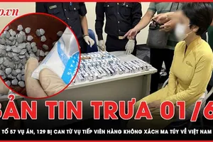 Bản tin trưa 1-6: Khởi tố 57 vụ án, 129 bị can từ vụ tiếp viên hàng không xách ma túy về Việt Nam 