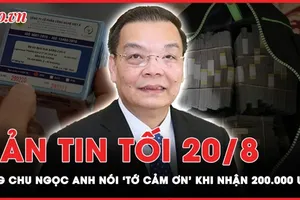 Bản tin tối 20-8: Chiếc túi đựng 200.000 USD để lại phòng làm việc của ông Chu Ngọc Anh