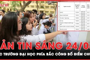 Bản tin sáng 24-8: Các trường đại học phía Bắc công bố điểm chuẩn