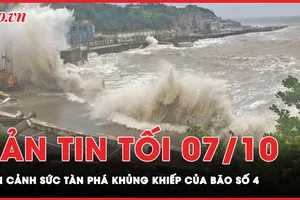 Bản tin tối 7-10: Cận cảnh sức tàn phá khủng khiếp của bão số 4 