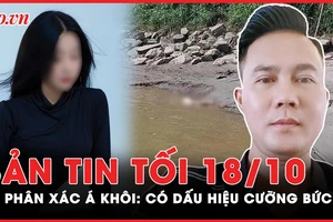 Bản tin tối 18-10: Mở rộng điều tra vụ phân xác ở sông Hồng