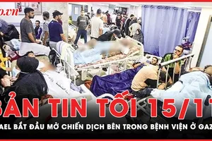 Bản tin tối 15-11: Israel mở ‘chiến dịch chính xác và có mục tiêu’ bên trong bệnh viện ở Gaza