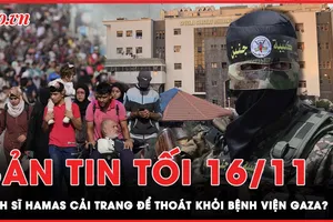 Bản tin tối 16-11: Binh sĩ Hamas cải trang để ‘qua mặt’ Israel tại bệnh viện Gaza?