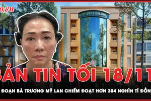 Bản tin tối 18-11: Bà Trương Mỹ Lan tham ô hơn 304 nghìn tỉ đồng vụ Vạn Thịnh Phát