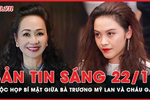 Bản tin sáng 22-11: Những cuộc họp bí mật giữa chủ tịch Vạn Thịnh Phát và cháu gái