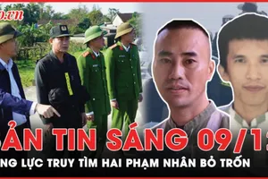 Bản tin sáng 9-12: Huy động nhiều lực lượng và chó nghiệp vụ truy tìm 2 phạm nhân bỏ trốn