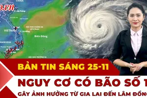 Thời sự sáng 25-11: Nguy cơ xuất hiện bão mới gây ảnh hưởng từ Gia Lai đến Lâm Đồng?