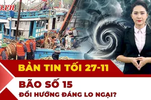Bản tin tối 27-11: Khả năng bão số 15 hướng vào đâu?; Tòa tuyên tử hình vụ đầu độc người thân bằng xyanua