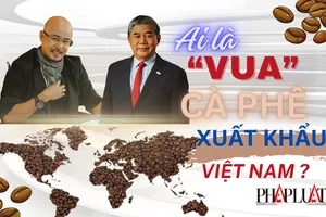 Ai là 'vua' cà phê xuất khẩu của Việt Nam?