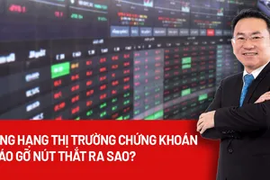 Kỳ vọng gì vào mục tiêu nâng hạng thị trường chứng khoán năm 2025?