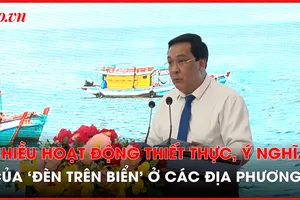 Chương trình ‘Đèn trên biển' đã mang nhiều hoạt động thiết thực, ý nghĩa đến các địa phương