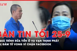 Bản tin tối 25-9: Khám phá quá trình ‘rửa’ hàng ngàn tỉ đồng trong vụ án Vạn Thịnh Phát; Bị đâm tử vong vì chặn facebook