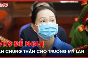 Đại diện VKSND TP.HCM: Cần thiết áp dụng đề nghị hình phạt cao nhất với bà Trương Mỹ Lan 