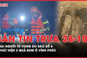 Bản tin trưa 28-10: Hai người dân tử vong do bão số 6; Phát hiện hai quả bom ở Vĩnh Phúc