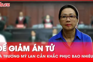 Bà Trương Mỹ Lan cần khắc phục bao nhiêu để thoát án tử hình?