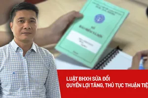 Luật BHXH sửa đổi: Thủ tục thuận tiện hơn nhờ công nghệ số