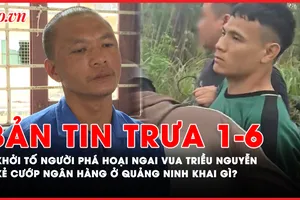 Bản tin trưa 1-6: Khởi tố người phá hoại bảo vật quốc gia Ngai vua triều Nguyễn; Kẻ cướp ngân hàng ở Quảng Ninh khai gì?