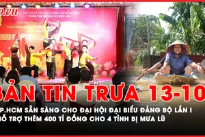 Bản tin trưa 13-10: TP.HCM sẵn sàng cho Đại hội đại biểu Đảng bộ TP.HCM lần thứ I; Hỗ trợ thêm 400 tỉ đồng cho 4 tỉnh khắc phục hậu quả mưa lũ 