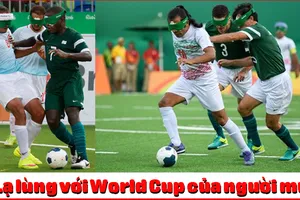 Thật khó tin khi chứng kiến World Cup của người mù