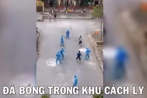 Trận bóng đặc biệt trong khu cách ly COVID-19