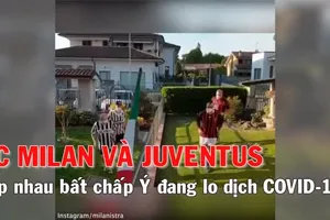 AC Milan 'đấu' Juventus bất chấp nước Ý đang chống dịch