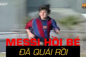 Xem Messi hồi bé đã 'quái' và thể hiện tài năng bẩm sinh