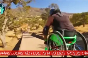 Năng lượng tích cực: Nhà vô địch trên xe lăn
