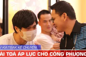 Kiatisak kể chuyện giải toả áp lực cho Công Phượng và HAGL