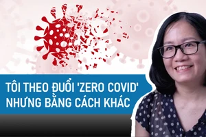 'Tôi theo đuổi 'zero COVID' nhưng bằng cách khác'