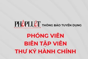 Báo Pháp Luật TP.HCM thông báo tuyển dụng