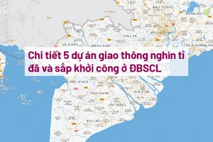 Chi tiết 5 dự án giao thông nghìn tỉ đã và sắp khởi công ở ĐBSCL
