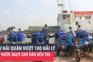 Tàu hải quân vượt 100 hải lý cấp nước ngọt cho dân Bến Tre