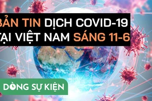 Video: Bản tin dịch COVID-19 tại Việt Nam sáng 11-6 