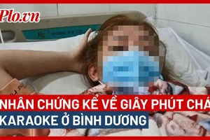 Nhân chứng vụ cháy quán karaoke ở Bình Dương kể lại giây phút kinh hoàng 