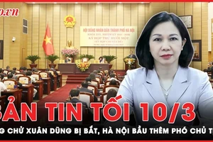 Bản tin tối 10-3: Hà Nội bầu thêm nữ PCT; Đề xuất BQP, BCA tham gia đăng kiểm