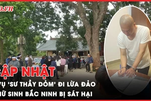Điểm tin ANTT: Thông tin mới vụ giả sư thầy đi lừa đảo; Vụ 2 nữ sinh bị sát hại