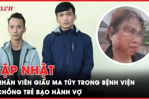 Điểm tin ANTT: Nhân viên giấu ma túy trong bệnh viện; Vợ bị chồng trẻ bạo hành dã man
