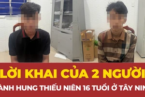 Lời khai của 2 người hành hung thiếu niên 16 tuổi ở Tây Ninh