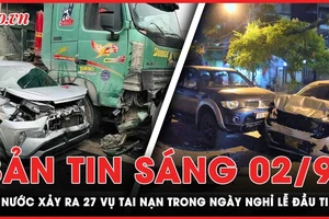 Bản tin sáng 2-9: Cả nước xảy ra 27 vụ tai nạn giao thông trong ngày nghỉ lễ đầu tiên