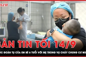 Bản tin tối 14-9: Bé 6 tuổi đoàn tụ với mẹ sau vụ cháy chung cư mini