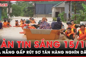 Bản tin sáng 15-10: Đà Nẵng sơ tán hàng nghìn dân; Học sinh nghỉ học do mưa lớn kéo dài