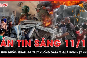 Bản tin sáng 11-11: Số chất nổ Israel trút xuống Gaza bằng 2 quả bom hạt nhân