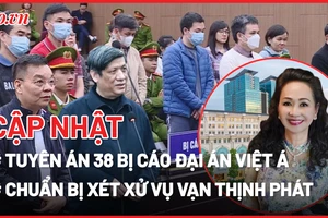 Điểm nóng tố tụng: Mức án sơ thẩm dành cho 38 bị cáo vụ Việt Á; 6 tấn hồ sơ vụ Vạn Thịnh Phát