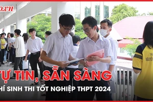 Thí sinh thi tốt nghiệp THPT 2024 tại TP.HCM: Tự tin, sẵn sàng 