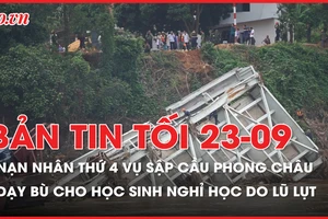 Bản tin tối 23-9: Danh tính nạn nhân thứ 4 vụ sập cầu Phong Châu; Dạy bù cho học sinh nghỉ học do lũ 